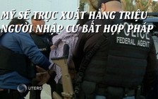 Mỹ mở chiến dịch trục xuất hàng triệu người nhập cư bất hợp pháp