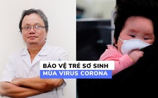 Bảo vệ trẻ sơ sinh an toàn trong dịch virus corona | Bác sĩ Trương Hữu Khanh giải đáp