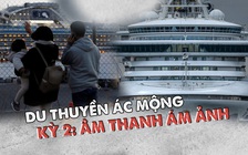 Du thuyền ác mộng - Kỳ 2: Những âm thanh ám ảnh bên núi Phú Sĩ