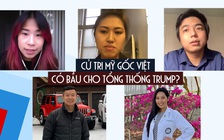 Cử tri Mỹ gốc Việt: Nhiệm kì Tổng thống Trump 'làm nước Mỹ vĩ đại' hay là 'thảm họa'?