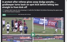 Báo chí quốc tế kinh ngạc trước vụ... hờn dỗi kỳ lạ của CLB Long An