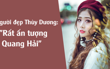 Người đẹp Thùy Dương "phát cuồng" vì Quang Hải