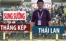 BLV Quang Huy sung sướng vì Việt Nam “thắng kép” Thái Lan