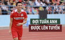 Đợi chờ Tuấn Anh được gọi lên đội tuyển quốc gia