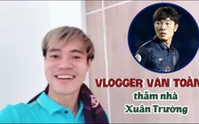 Hài hước Văn Toàn ra mắt vlog thăm nhà Xuân Trường ở Buriram