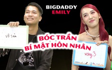 Bóc trần bí mật hôn nhân BigDaddy - Emily: Tiền lương tháng, chuyện cãi vã dở khóc dở cười