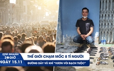 Xem nhanh 20h ngày 15.11: Thế giới chạm mốc 8 tỉ người | Đường dây vũ khí “vươn vòi bạch tuộc”