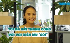 Thu Quỳnh: My “sói” là vai diễn thành công nhất trong 10 năm làm nghề của tôi