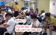 CLB Hà Nội gặp rất nhiều khó khăn trên đường trở về Việt Nam