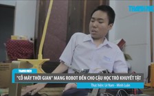 “Cỗ máy thời gian” đã mang robot đến cho cậu học trò khuyết tật