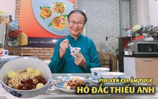 Chuyên gia ẩm thực Hồ Đắc Thiếu Anh: “Ăn chay mà vọng mặn thì ăn mặn cho khỏe“