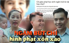 Ngậm bút chì - hình phạt gây xôn xao mạng xã hội