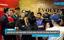 Đưa phim ngắn của giới trẻ Việt ra quốc tế