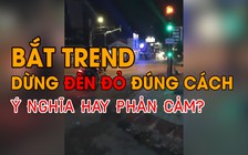 Bắt trend “dừng đèn đỏ đúng cách”: Ý nghĩa hay phản cảm?