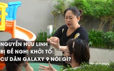 Ông Nguyễn Hữu Linh bị khởi tố, cư dân Galaxy 9 nói gì?