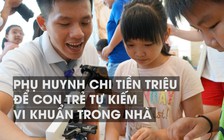 Phụ huynh Sài Gòn chi tiền triệu để con trẻ tự kiếm vi khuẩn trong nhà