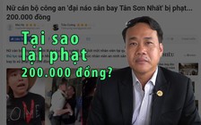 Luật sư lý giải mức phạt 200 ngàn đồng với đại úy công an “đại náo” sân bay