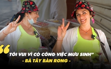 Bà Tây bán hàng rong hiếm hoi ở Sài Gòn: 'Tôi vui vì có công việc mưu sinh'