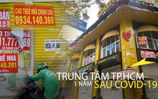 Trung tâm TP.HCM sau hơn 1 năm Covid-19: Cơn “phong ba” 30 năm chưa từng thấy