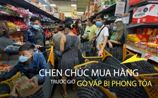 Mì tôm, thịt heo trong siêu thị “cháy” hàng trước giờ phong tỏa Gò Vấp chống Covid-19