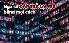 Nga sẽ 'đáp trả lại' tuyên chiến kinh tế của Mỹ bằng mọi cách