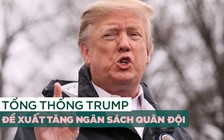 Ông Trump đề xuất ngân sách 750 tỉ USD cho quân đội Mỹ