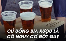 Bia rượu: dù uống chừng mực vẫn tăng nguy cơ đột quỵ