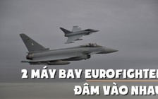 2 chiến đấu cơ Eurofighter Đức va chạm giữa trời, 1 phi công thiệt mạng