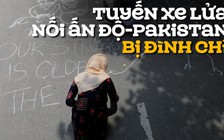 Ngừng buôn bán, xe lửa qua biên giới, quan hệ Ấn Độ-Pakistan thêm căng thẳng