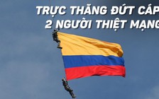 2 lính không quân Colombia thiệt mạng khi đu dây biểu diễn dưới trực thăng