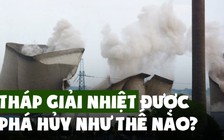 Cho nổ 3 tháp giải nhiệt lớn gây sự cố mất điện hàng loạt tại Anh