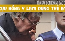 Tòa án Úc bác kháng cáo của hồng y bị kết án ấu dâm