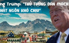 Tổng thống Trump chỉ trích thủ tướng Đan Mạch vì phát ngôn 'khó chịu'