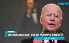 Tổng thống Biden ra quy định buộc tiêm vắc xin Covid-19 cho các công ty lớn