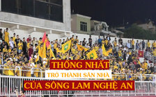 Khi Thống Nhất trở thành sân nhà của Sông Lam Nghệ An