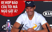 Nadal bắt quả tang phóng viên ngủ gật trong họp báo