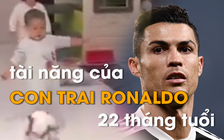 Con trai 22 tháng tuổi của Ronaldo rất có tiềm năng chơi bóng