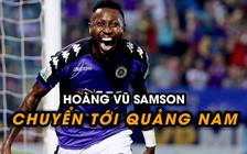 Hoàng Vũ Samson liệu có thành công khi chuyển sang Quảng Nam?