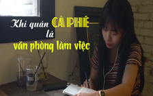 Khi quán cà phê là văn phòng làm việc