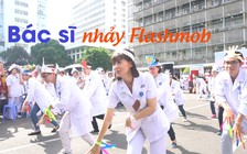 Tại sao hàng trăm y bác sĩ nhảy flashmob trước bệnh viện?