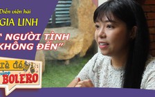 TRÀ ĐÁ CÙNG BOLERO số 37 – Diễn viên Gia Linh tự ti về bản thân