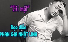 PHÚT 'BẬT MÍ' số 27 - Đạo diễn Phan Gia Nhật Linh tiết lộ 'bí mật'