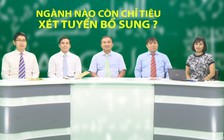 Tư vấn truyền hình trực tuyến: Ngành nào còn chỉ tiêu xét tuyển bổ sung? (P.2)