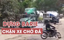 Dân Đà Nẵng dựng barie giữa đường chặn xe chở đá