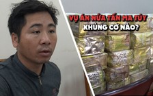 Vụ án ma túy lớn nhất từ trước đến nay khủng khiếp cỡ nào?