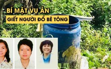 Lời khai đáng sợ tiết lộ bí mật vụ án giết người đổ bê tông ở Bình Dương