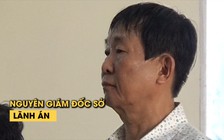 Nguyên giám đốc Sở Địa chính Bình Dương lãnh án 12 năm tù