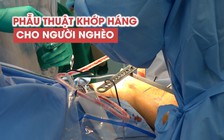 Bệnh nhân nghèo được phẫu thuật khớp háng, khớp gối miễn phí