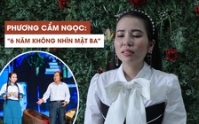 Con gái nghệ sĩ Châu Vương: 6 năm không nhìn mặt cha