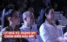 Lý Nhã Kỳ, Giáng My nói gì khi ngồi “chấm điểm” các đầu bếp chuyên nghiệp?